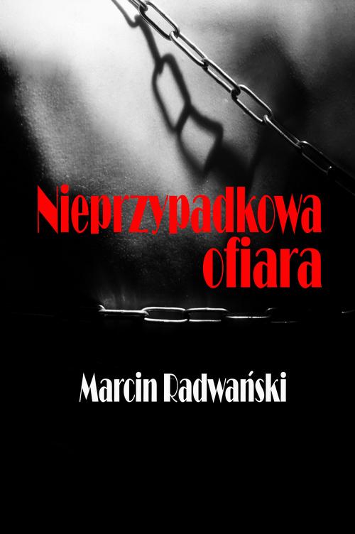 Tytuł: Nieprzypadkowa ofiara
Autor: Marcin Radwański
Wydawnictwo: Wydawnictwo e-bookowo
Formaty: PDF, EPUB
