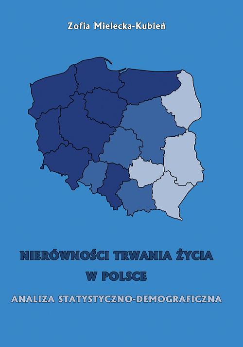 Tytuł: Nierówność trwania życia w Polsce. Analiza statystyczno-demograficzna
Autor: Zofia Mielecka-Kubień
Wydawnictwo: Wydawnictwo Uniwersytetu Ekonomicznego w Katowicach
Formaty: PDF