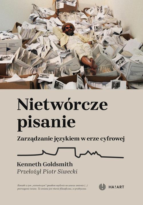 Tytuł: Nietwórcze pisanie. Zarządzanie językiem w erze cyfrowej
Autor: Kenneth Goldsmith
Wydawnictwo: Ha!art
Formaty: MOBI, EPUB