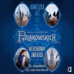 Tytuł: Nieuchronny zmierzch. Saga rodziny Polakowskich. Tom 3
Autor: Agnieszka Jeż
Wydawnictwo: Wydawnictwo Kobiece
Formaty: MP3
