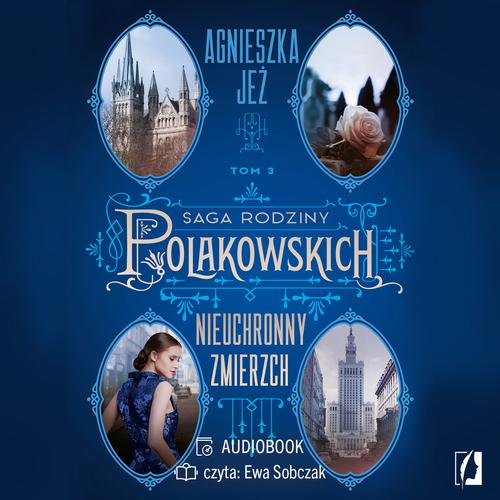 Tytuł: Nieuchronny zmierzch. Saga rodziny Polakowskich. Tom 3
Autor: Agnieszka Jeż
Wydawnictwo: Wydawnictwo Kobiece
Formaty: MP3