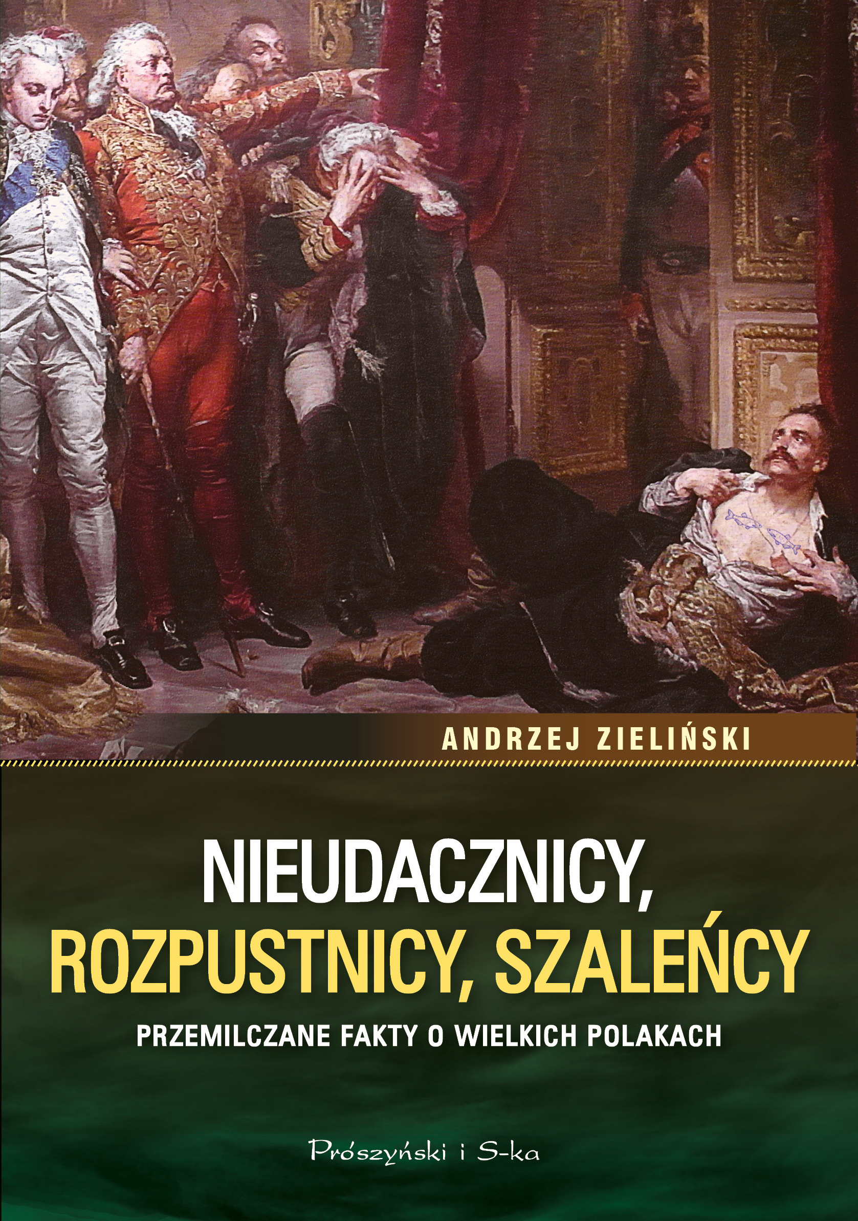 Nieudacznicy, rozpustnicy, szaleńcy. Przemilczane fakty o wielkich Polakach — okładka e-booka