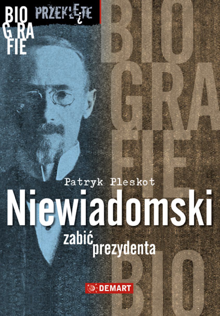 Tytuł: Niewiadomski zabić prezydenta. Biografie przeklęte
Autor: Patryk Pleskot
Wydawnictwo: Demart
Formaty: EPUB, MOBI