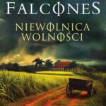 Tytuł: Niewolnica wolności
Autor: Ildefonso Falcones
Wydawnictwo: Albatros
Formaty: MOBI, EPUB