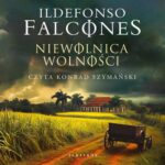 Tytuł: Niewolnica wolności
Autor: Ildefonso Falcones
Wydawnictwo: Albatros
Formaty: MP3