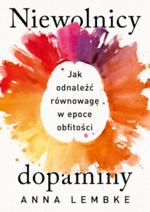 Niewolnicy dopaminy. Jak odnaleźć równowagę w epoce obfitości — okładka e-booka