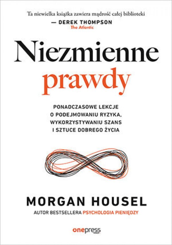 Niezmienne prawdy. Ponadczasowe lekcje o podejmowaniu ryzyka, wykorzystywaniu szans i sztuce dobrego życia — okładka e-booka