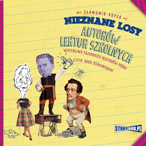 Tytuł: Nieznane losy autorów lektur szkolnych. Wstydliwe tajemnice mistrzów pióra
Autor: Sławomir Koper
Wydawnictwo: Storybox
Formaty: MP3