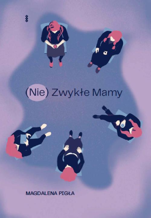 Tytuł: (Nie)Zwykłe Mamy
Autor: Magdalena Pigła
Wydawnictwo: Warszawska Firma Wydawnicza
Formaty: EPUB