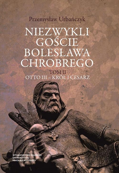 Tytuł: Niezwykli goście Bolesława Chrobrego. Tom 2: Otto III – król i cesarz
Autor: Przemysław Urbańczyk
Wydawnictwo: Wydawnictwo Naukowe UMK
Formaty: PDF