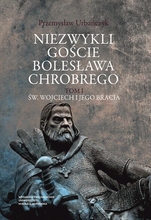 Tytuł: Niezwykli goście Bolesława Chrobrego
Autor: Przemysław Urbańczyk
Wydawnictwo: Wydawnictwo Naukowe UMK
Formaty: PDF