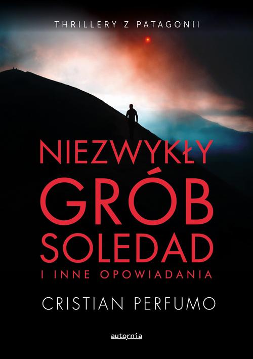 Tytuł: Niezwykły grób Soledad
Autor: Cristian Perfumo
Wydawnictwo: Studio Link Piotr Jarco
Formaty: EPUB, MOBI, PDF