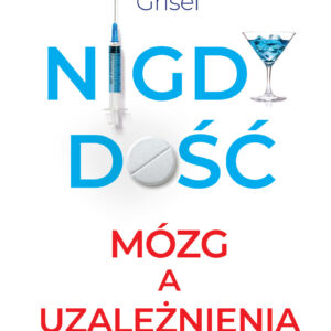 Tytuł: Nigdy dość. Mózg a uzależnienia
Autor: Judith Grisel
Wydawnictwo: REBIS
Formaty: EPUB, MOBI