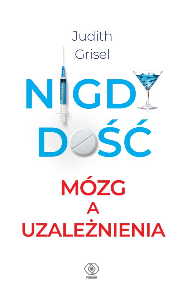 Nigdy dość. Mózg a uzależnienia — okładka