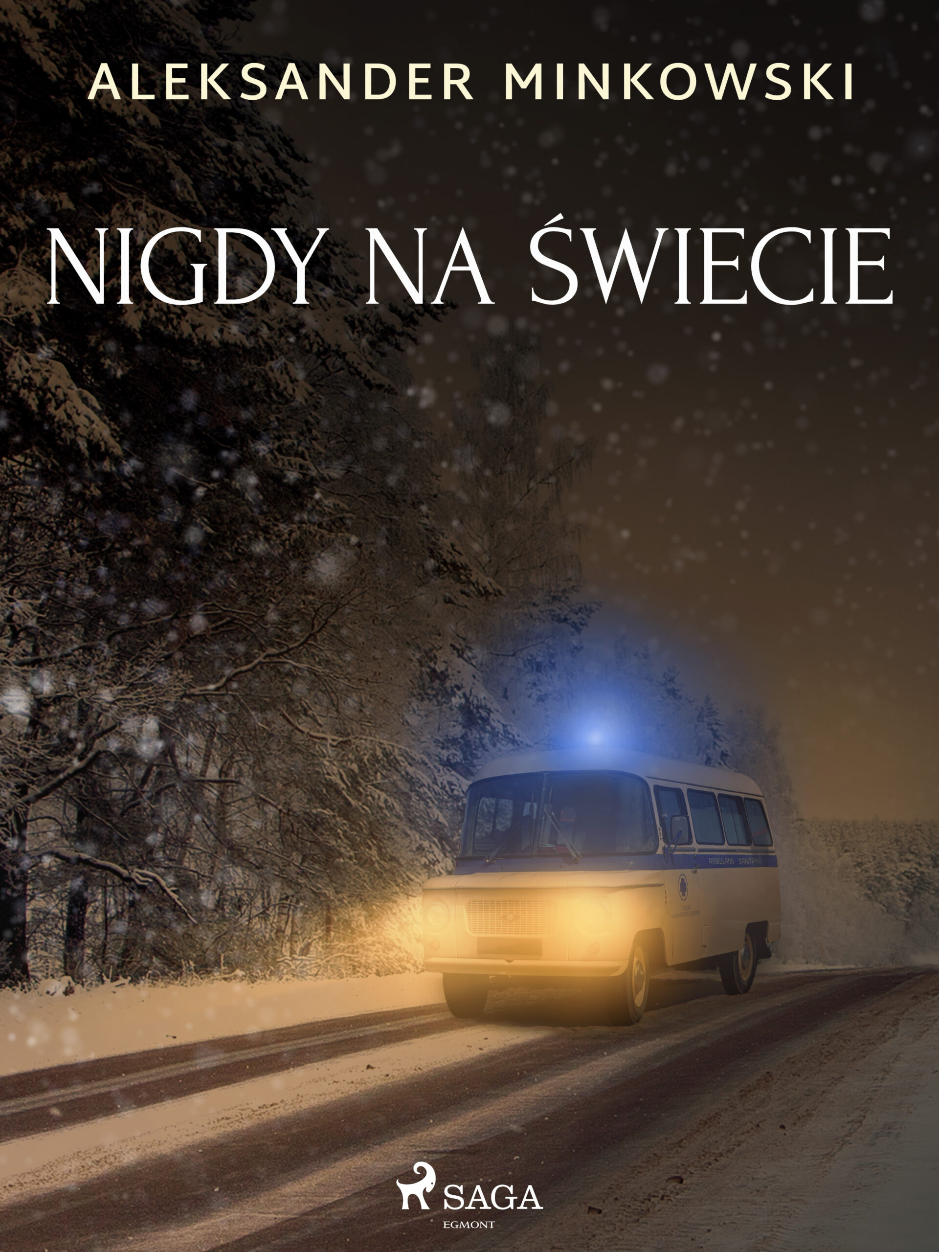Tytuł: Nigdy na świecie
Autor: Aleksander Minkowski
Wydawnictwo: SAGA Egmont
Formaty: EPUB, MOBI