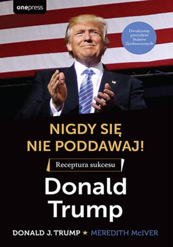 Nigdy się nie poddawaj! Receptura sukcesu. Donald Trump — okładka e-booka