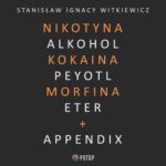 Tytuł: Nikotyna, alkohol, kokaina, peyotl, morfina, eter + appendix
Autor: Stanisław Ignacy Witkiewicz
Wydawnictwo: Potop
Formaty: MP3
