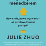 Tytuł: Nikt nie rodzi się wybitnym menedżerem
Autor: Julie Zhuo
Wydawnictwo: MT Biznes
Formaty: MOBI, EPUB