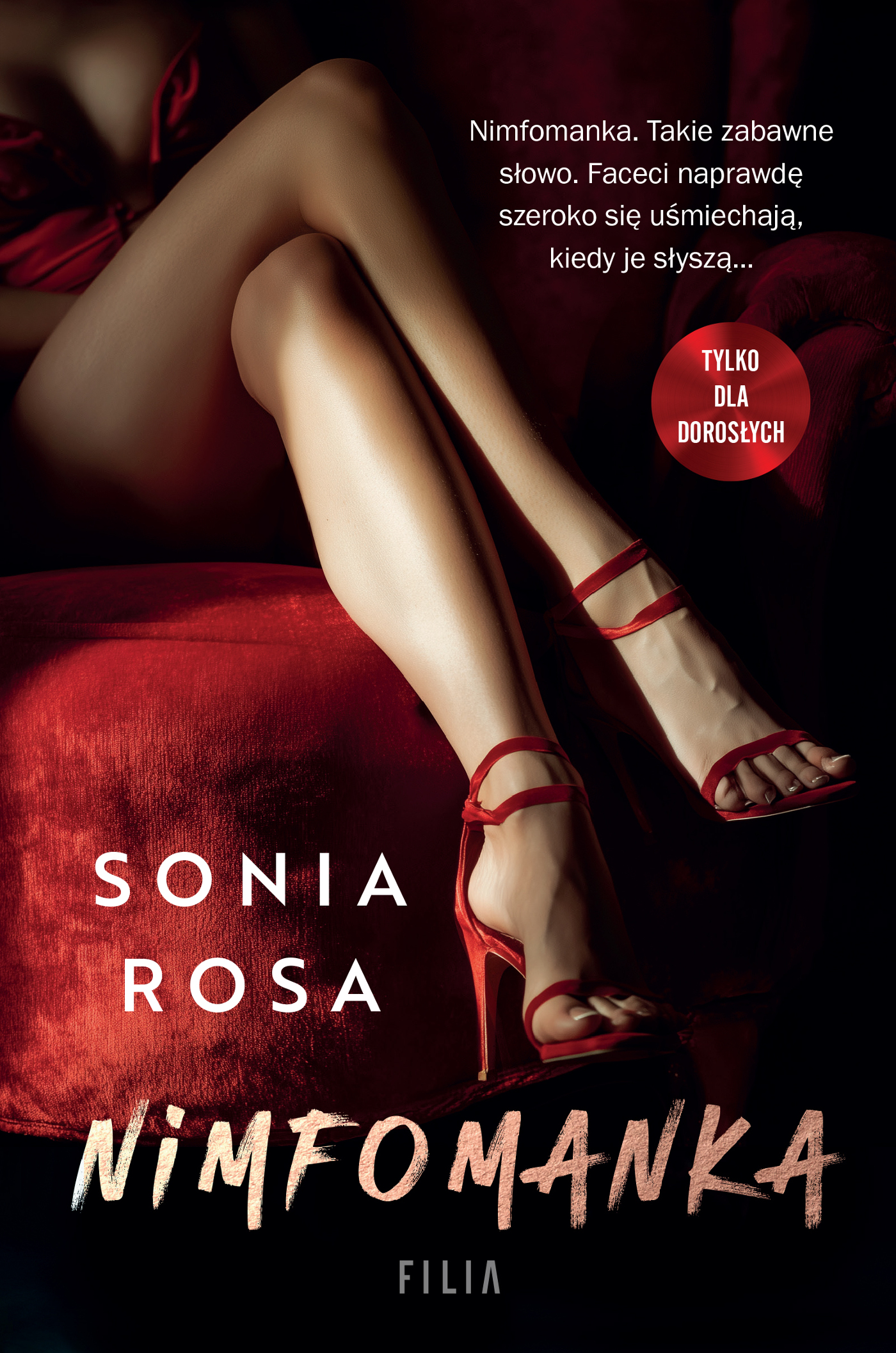 Tytuł: Nimfomanka
Autor: Sonia Rosa
Wydawnictwo: FILIA
Formaty: EPUB, MOBI