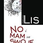 Tytuł: No i mam za swoje
Autor: Dariusz Lis
Wydawnictwo: Impuls
Formaty: PDF