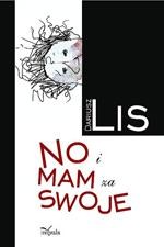 Tytuł: No i mam za swoje
Autor: Dariusz Lis
Wydawnictwo: Impuls
Formaty: PDF