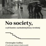 Tytuł: No society, czyli koniec zachodniej klasy średniej
Autor: Christophe Guilluy
Wydawnictwo: Ha!art
Formaty: MOBI, EPUB