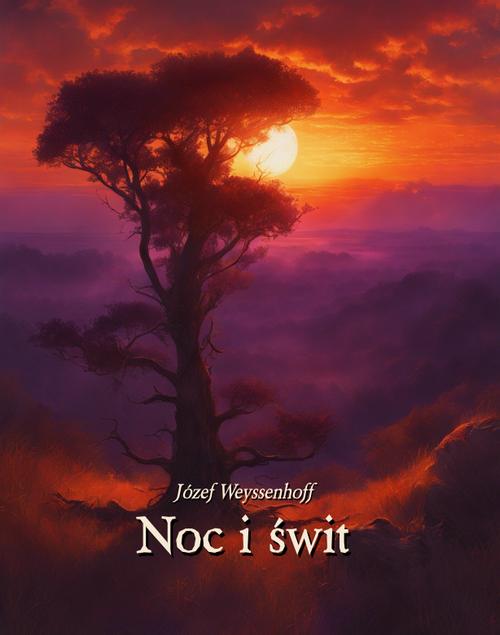 Tytuł: Noc i świt
Autor: Józef Weyssenhoff
Wydawnictwo: Armoryka
Formaty: MOBI, PDF, EPUB