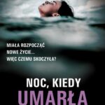 Tytuł: Noc, kiedy umarła
Autor: Jenny Blackhurst
Wydawnictwo: Albatros
Formaty: EPUB, MOBI