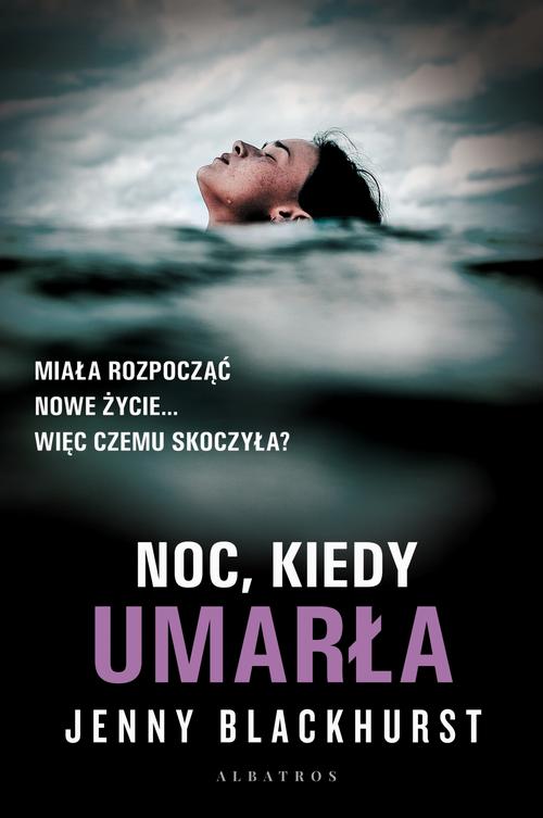 Tytuł: Noc, kiedy umarła
Autor: Jenny Blackhurst
Wydawnictwo: Albatros
Formaty: EPUB, MOBI