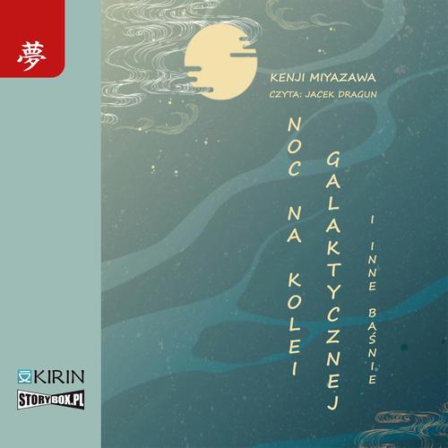 Tytuł: Noc na kolei galaktycznej i inne baśnie
Autor: Kenji Miyazawa
Wydawnictwo: Storybox
Formaty: MP3