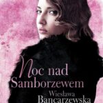Tytuł: Noc nad Samborzewem
Autor: Wiesława Bancarzewska
Wydawnictwo: Storybox
Formaty: MP3
