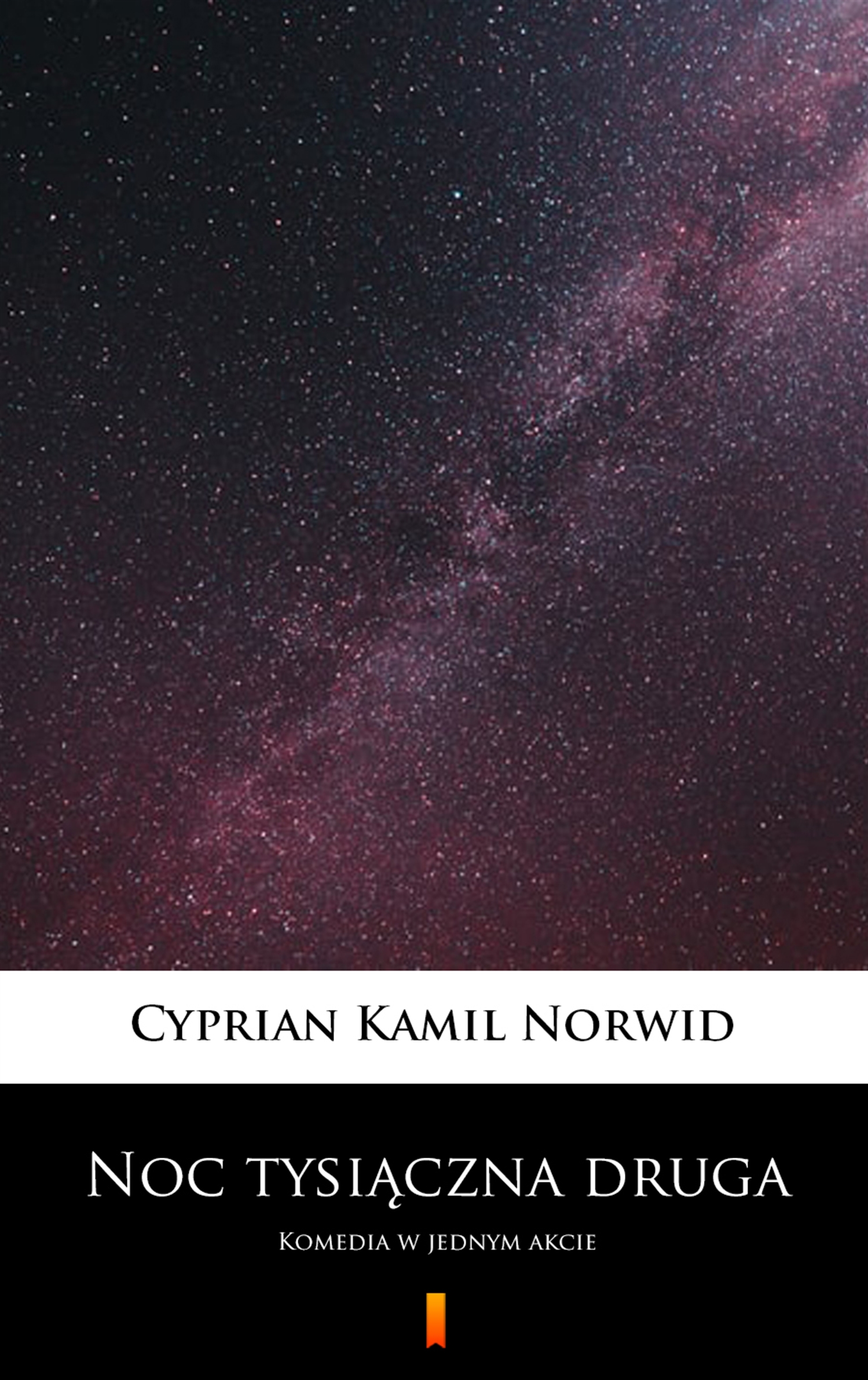 Tytuł: Noc tysiączna druga. Komedia w jednym akcie
Autor: Cyprian Kamil Norwid
Wydawnictwo: KtoCzyta.pl
Formaty: EPUB, MOBI