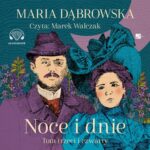 Tytuł: Noce i dnie. Tom III i IV
Autor: Maria Dąbrowska
Wydawnictwo: Aleksandria
Formaty: MP3