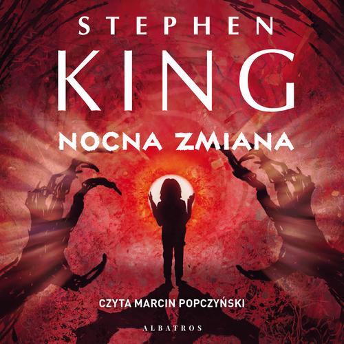 Tytuł: NOCNA ZMIANA
Autor: Stephen King
Wydawnictwo: Albatros
Formaty: MP3