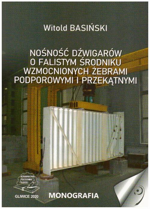 Tytuł: Nośność dźwigarów o falistym środniku wzmocnionych żebrami podporowymi i przekątnymi.
Autor: Witold Basiński
Wydawnictwo: Politechnika Śląska
Formaty: PDF