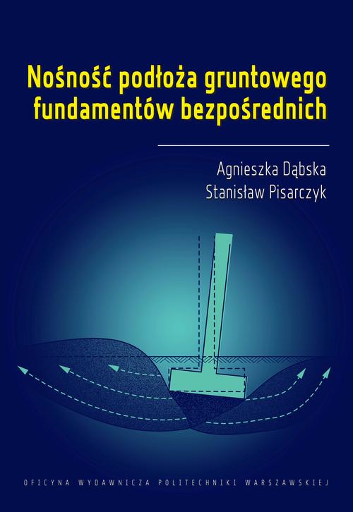 Tytuł: Nośność podłoża gruntowego fundamentów bezpośrednich
Autor: Stanisław Pisarczyk, Agnieszka Dąbska
Wydawnictwo: Oficyna Wydawnicza Politechniki Warszawskiej
Formaty: PDF