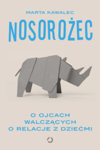 Nosorożec. O ojcach walczących o relacje z dziećmi — okładka e-booka