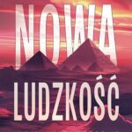 Tytuł: Nowa ludzkość
Autor: Jolanta Kupiec
Wydawnictwo: Nie powiem
Formaty: EPUB, MOBI