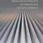 Tytuł: Nowa stal bainityczna do zastosowań na szyny kolejowe
Autor: Bogusława Adamczyk-Cieślak
Wydawnictwo: Oficyna Wydawnicza Politechniki Warszawskiej
Formaty: PDF