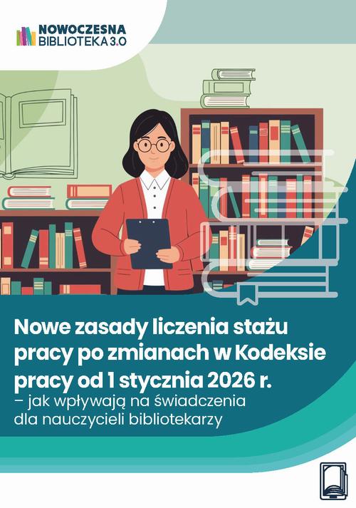 Nowe zasady liczenia stażu pracy po zmianach w Kodeksie pracy od 1 stycznia 2026 r. – jak wpływają na świadczenia dla nauczycieli bibliotekarzy — okładka e-booka