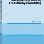 Tytuł: Nowoczesne zarządzanie szkołą i placówką oświatową
Autor: Roman Lorens
Wydawnictwo: Wolters Kluwer
Formaty: PDF