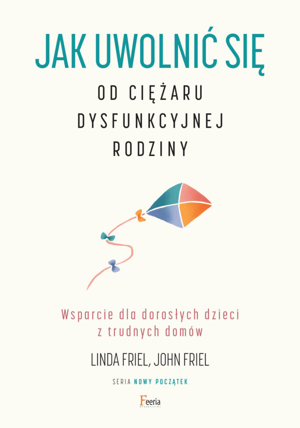 NOWY POCZĄTEK. Jak uwolnić się od ciężaru dysfunkcyjnej rodziny. Wsparcie dla dorosłych dzieci z trudnych domów — okładka