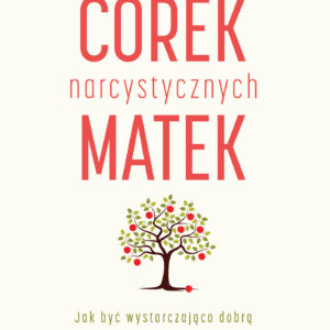 Tytuł: NOWY POCZĄTEK. Wsparcie dla dorosłych córek narcystycznych matek
Autor: Karyl McBride
Wydawnictwo: Wydawnictwo JK (Aha, Feeria)
Formaty: EPUB, MOBI