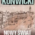 Tytuł: Nowy Świat i okolice
Autor: Tadeusz Konwicki
Wydawnictwo: Estymator
Formaty: EPUB, MOBI, PDF