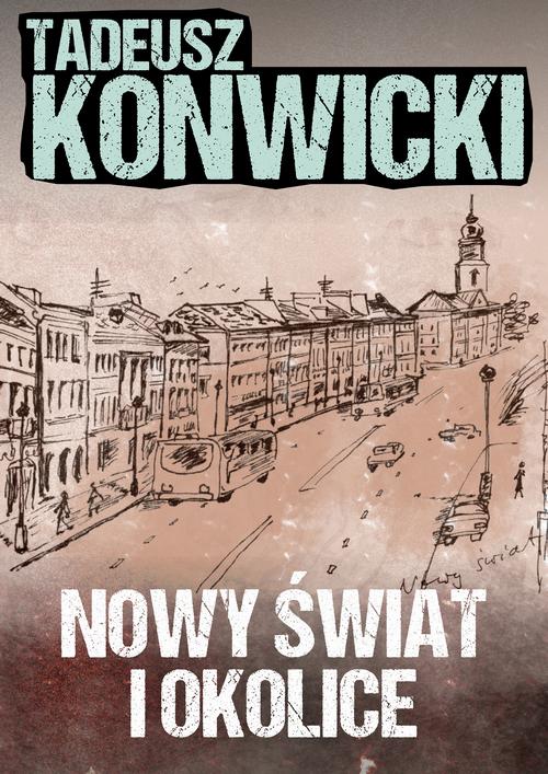 Tytuł: Nowy Świat i okolice
Autor: Tadeusz Konwicki
Wydawnictwo: Estymator
Formaty: EPUB, MOBI, PDF
