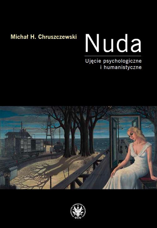 Tytuł: Nuda
Autor: Michał Hubert Chruszczewski
Wydawnictwo: Wydawnictwa Uniwersytetu Warszawskiego
Formaty: PDF, EPUB, MOBI