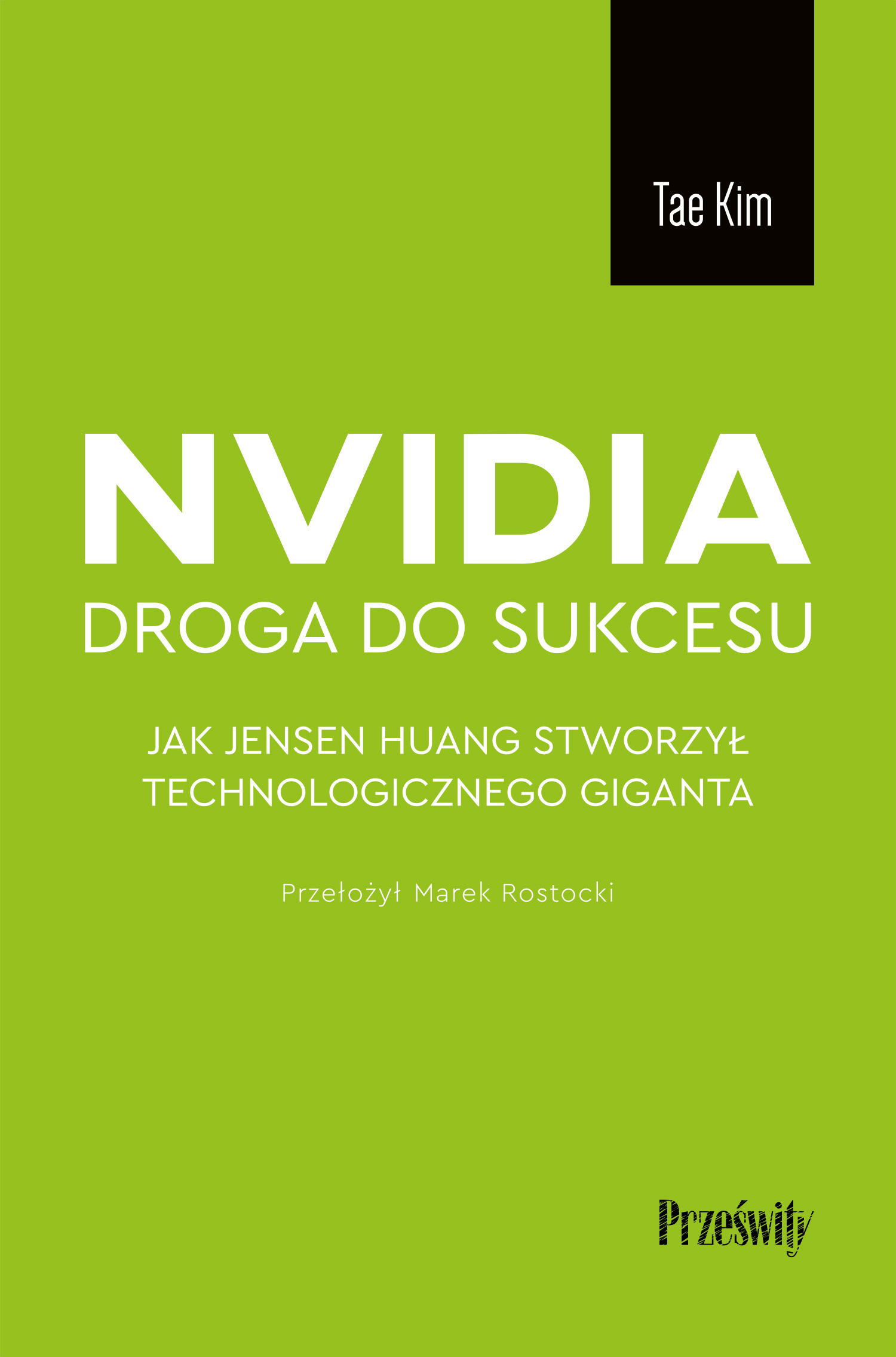 Nvidia - droga do sukcesu. Jak Jensen Huang stworzył technologicznego giganta — okładka e-booka