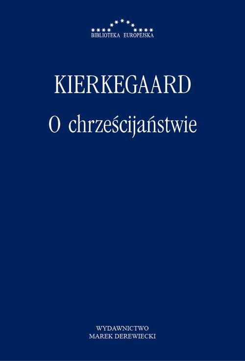 Tytuł: O chrześcijaństwie
Autor: Søren Kierkegaard
Wydawnictwo: Marek Derewiecki
Formaty: PDF