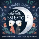 Tytuł: O dwóch takich, co ukradli księżyc
Autor: Kornel Makuszyński
Wydawnictwo: Wydawnictwo Błysk
Formaty: MP3