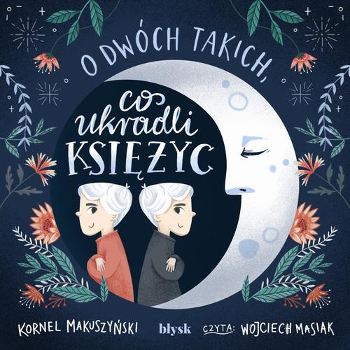 Tytuł: O dwóch takich, co ukradli księżyc
Autor: Kornel Makuszyński
Wydawnictwo: Wydawnictwo Błysk
Formaty: MP3